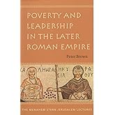 Poverty and Leadership in the Later Roman Empire (The Menahem Stern Jerusalem Lectures)