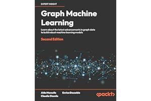 Graph Machine Learning: Learn about the latest advancements in graph data to build robust machine learning models