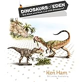 Dinosaurs of Eden: Did Adam and Noah Live with Dinosaurs?