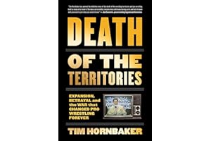 Death of the Territories: Expansion, Betrayal and the War that Changed Pro Wrestling Forever