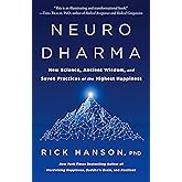 Neurodharma: New Science, Ancient Wisdom, and Seven Practices of the Highest Happiness