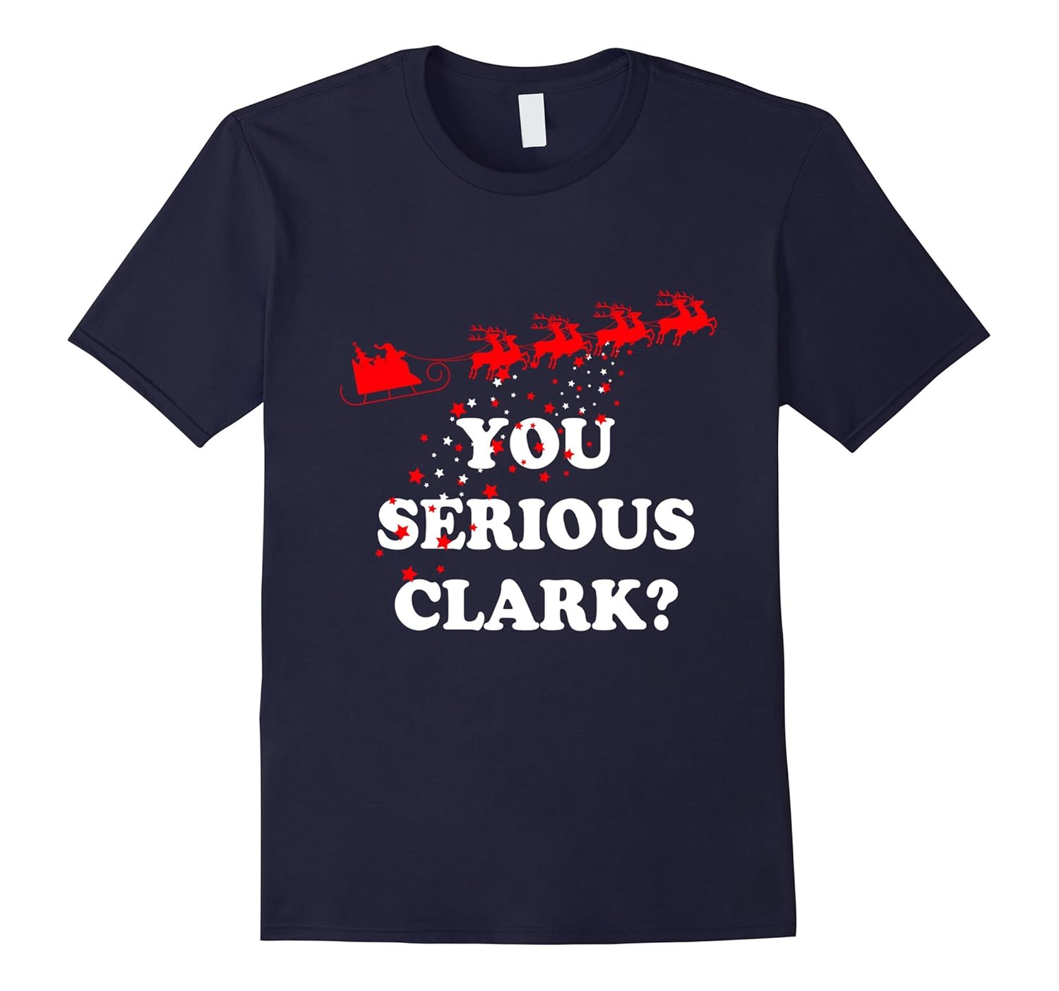 You Serious Clark? Funny Christmas Movie T-Shirt Gift Tee-ANZ