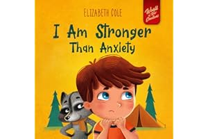 I Am Stronger Than Anxiety: Children’s Book about Overcoming Worries, Stress and Fear (World of Kids Emotions)