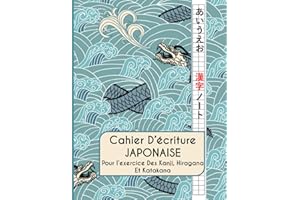 Cahier D'écriture Japonaise: Pour L'entrainement Des Kanji, Hiraganas Et Katakana - Fiches Genkouyoushi Pour L'exercice Du Ja