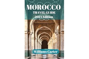 Morocco travel guide 2024 Edition: Embark on thrilling experiences, such as camel treks, surfing in coastal towns, and hiking in the Atlas Mountains. (Williams Carter Vacation Guide)