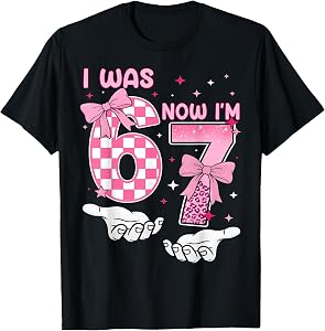 I was 6 Now I'm 7 7th Birthday 6 7 Birthday Girls T-Shirt