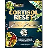 The Cortisol Reset Diet: A 21-day Detox Meal Plan to balance Hormones Lower Stress and restore Energy with Adrenal Supportive Foods and lifestyle Habits for Women