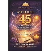 Método 45 : Códigos Sagrados: Diario de Escritura y Manifestación Consciente: Activa la Llave de los Códigos Sagrados para At