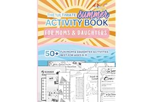 The Ultimate Summer Activity Book For Moms and Daughters: Fun and Unique Summer Themed Activities For Moms and Girls Ages 8-1