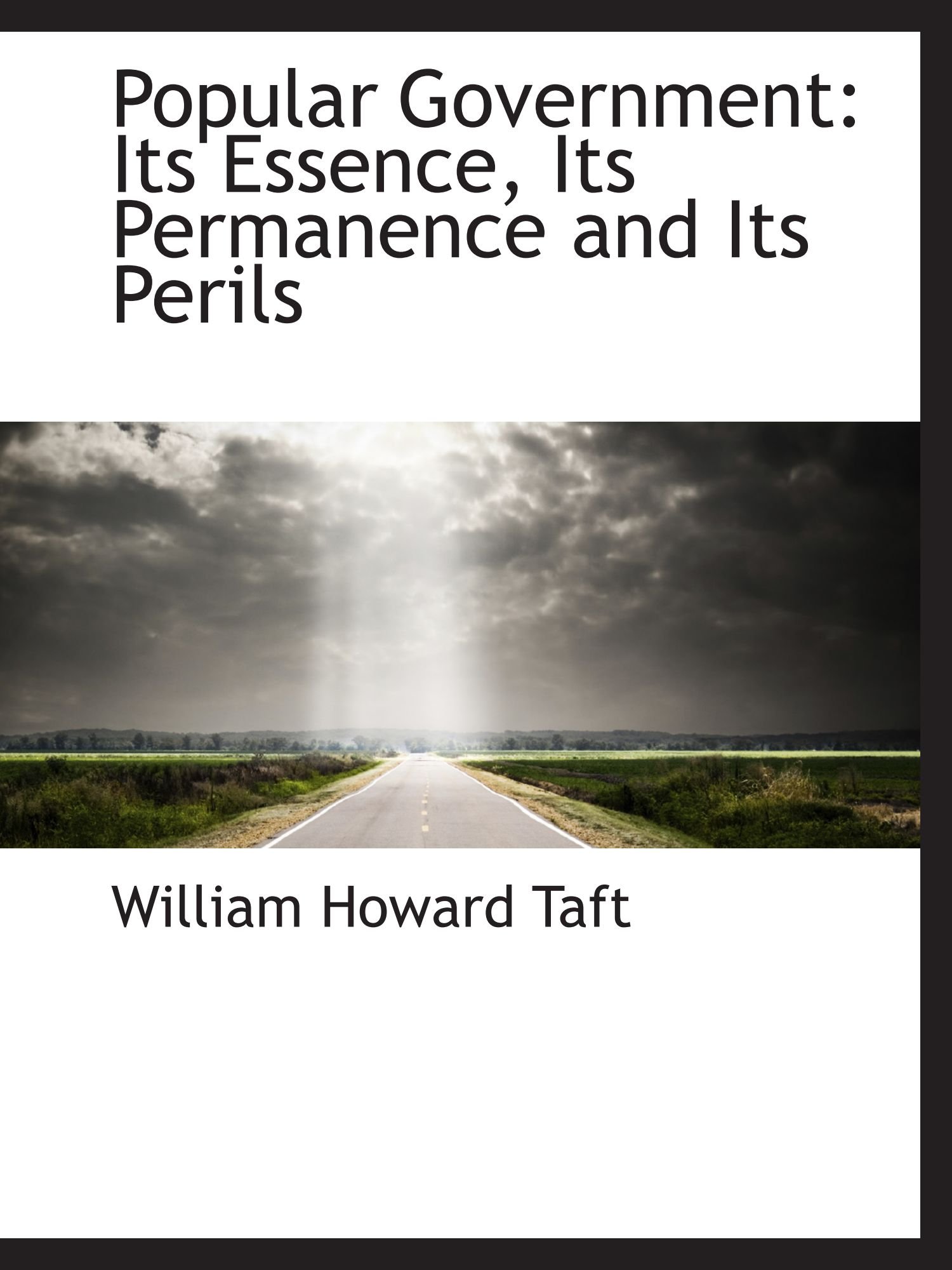 Popular Government Its Essence Its Permanence And Its - 
