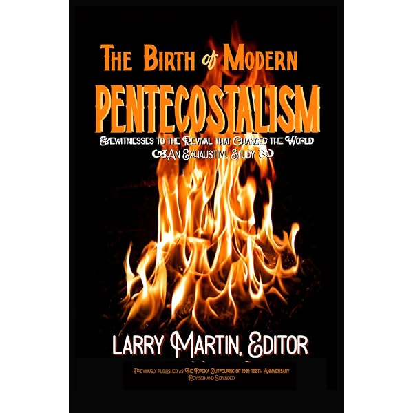 The Birth of Modern Pentecostalism: An Exhaustive Study: Martin