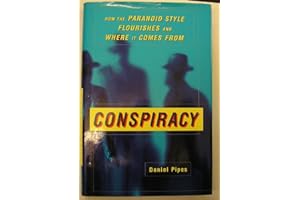 Conspiracy: How the Paranoid Style Flourishes and Where It Comes from