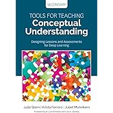 Tools for Teaching Conceptual Understanding, Secondary: Designing Lessons and Assessments for Deep Learning (Corwin Teaching 