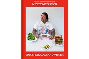 Matty Matheson: Soups, Salads, Sandwiches: A Cookbook