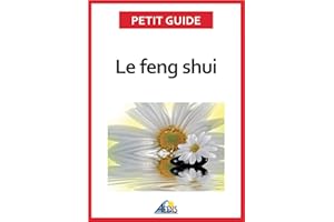 Le feng shui: Adoptez la philosophie taoïste (Petit guide t. 258) (French Edition)