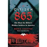 Citizen 865: The Hunt for Hitler's Hidden Soldiers in America