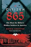 Citizen 865: The Hunt for Hitler's Hidden Soldiers