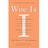 Woe Is I: The Grammarphobe's Guide to Better English in Plain English (Fourth Edition)