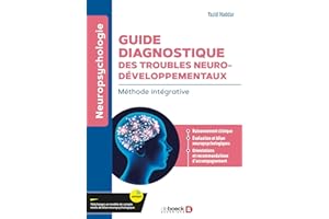 Guide diagnostique des troubles neurodéveloppementaux: Méthode intégrative (French Edition)
