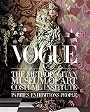 Vogue and The Metropolitan Museum of Art Costume Institute: Parties, Exhibitions, People