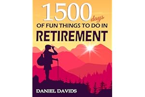 1500 Days of Fun Things to Do in Retirement