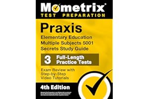 Praxis Elementary Education Multiple Subjects 5001 Secrets Study Guide - 3 Full-Length Practice Tests, Exam Review with Step-by-Step Video Tutorials: [4th Edition] (Mometrix Test Preparation)