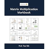Matrix Multiplication Workbook: Fill-in-the-Blank Puzzles to Build Real Intuition by Hand