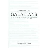 Galatians 1 & 2: Exposition, Commentary, Application