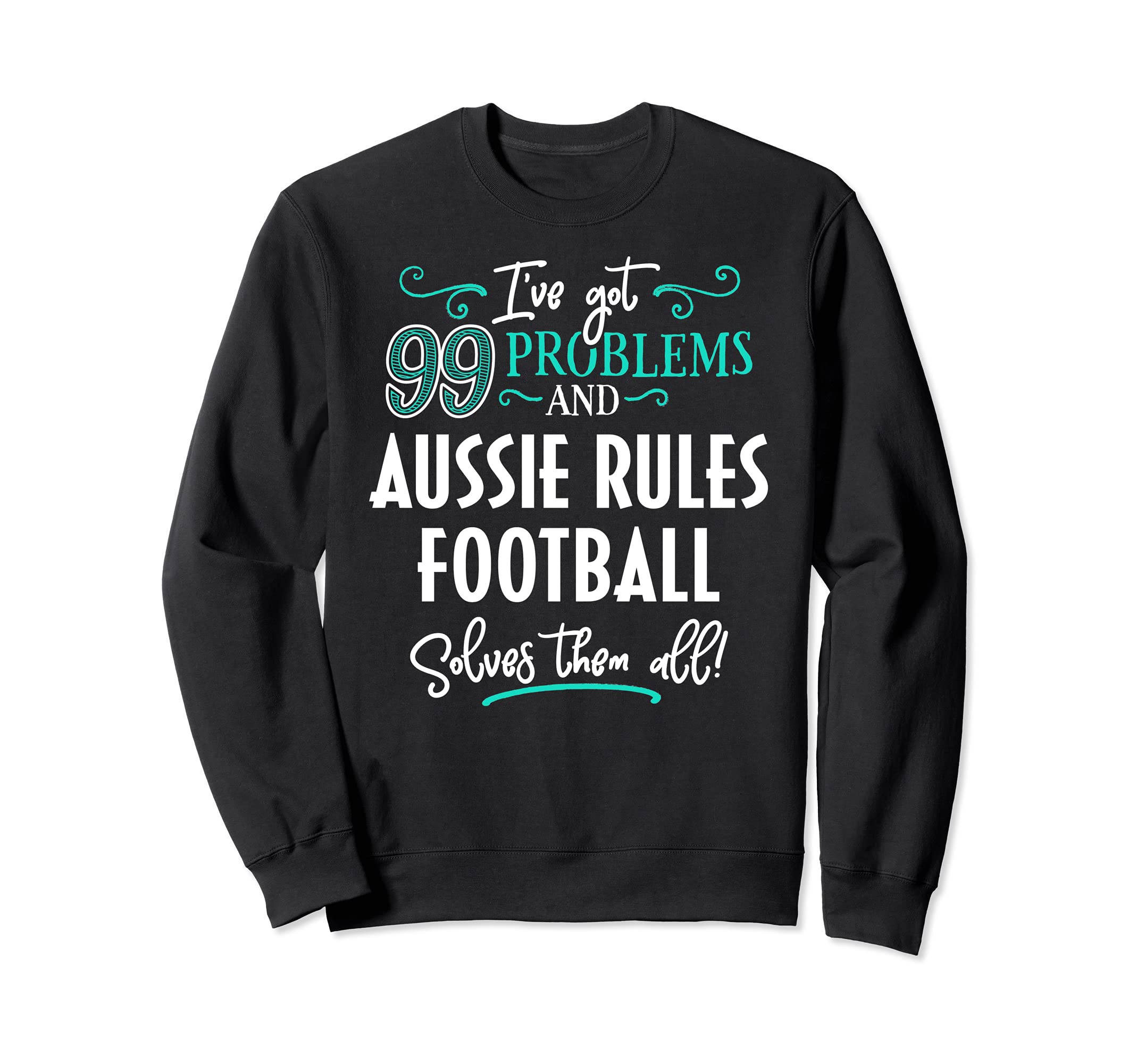 Aussie Rules Football Aussie Rules Football Solves Them All Sweatshirt