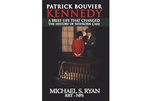 Patrick Bouvier Kennedy: A Brief Life That Changed the History of Newborn Care