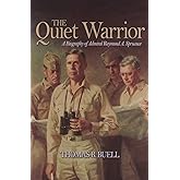 Quiet Warrior: A Biography of Admiral Raymond A. Spruance (Classics of Naval Literature)