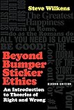 Beyond Bumper Sticker Ethics: An Introduction to Theories of Right and Wrong