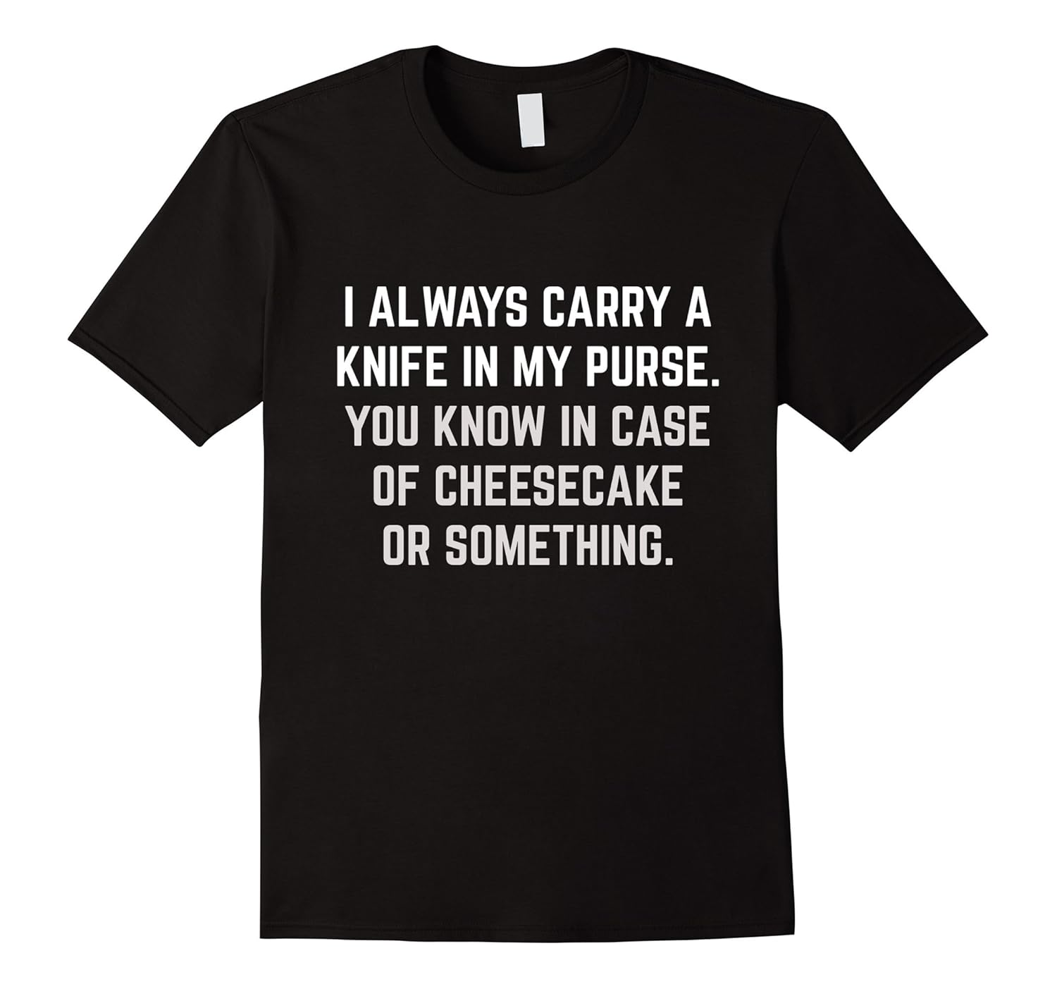 Carry Knife In Purse In Case of Cheesecake TShirtArt Artvinatee