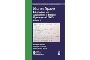 Morrey Spaces: Introduction and Applications to Integral Operators and PDE’s, Volume II (Chapman & Hall/CRC Monographs and Re