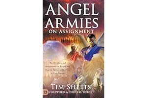 Angel Armies on Assignment: The Divisions and Assignments of Angels and How to Partner with Them in Your Prayers