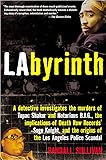LAbyrinth: A Detective Investigates the Murders of Tupac Shakur and Notorious B.I.G., the Implication of Death Row Records' Suge Knight, and the Origins of the Los Angeles Police Scandal
