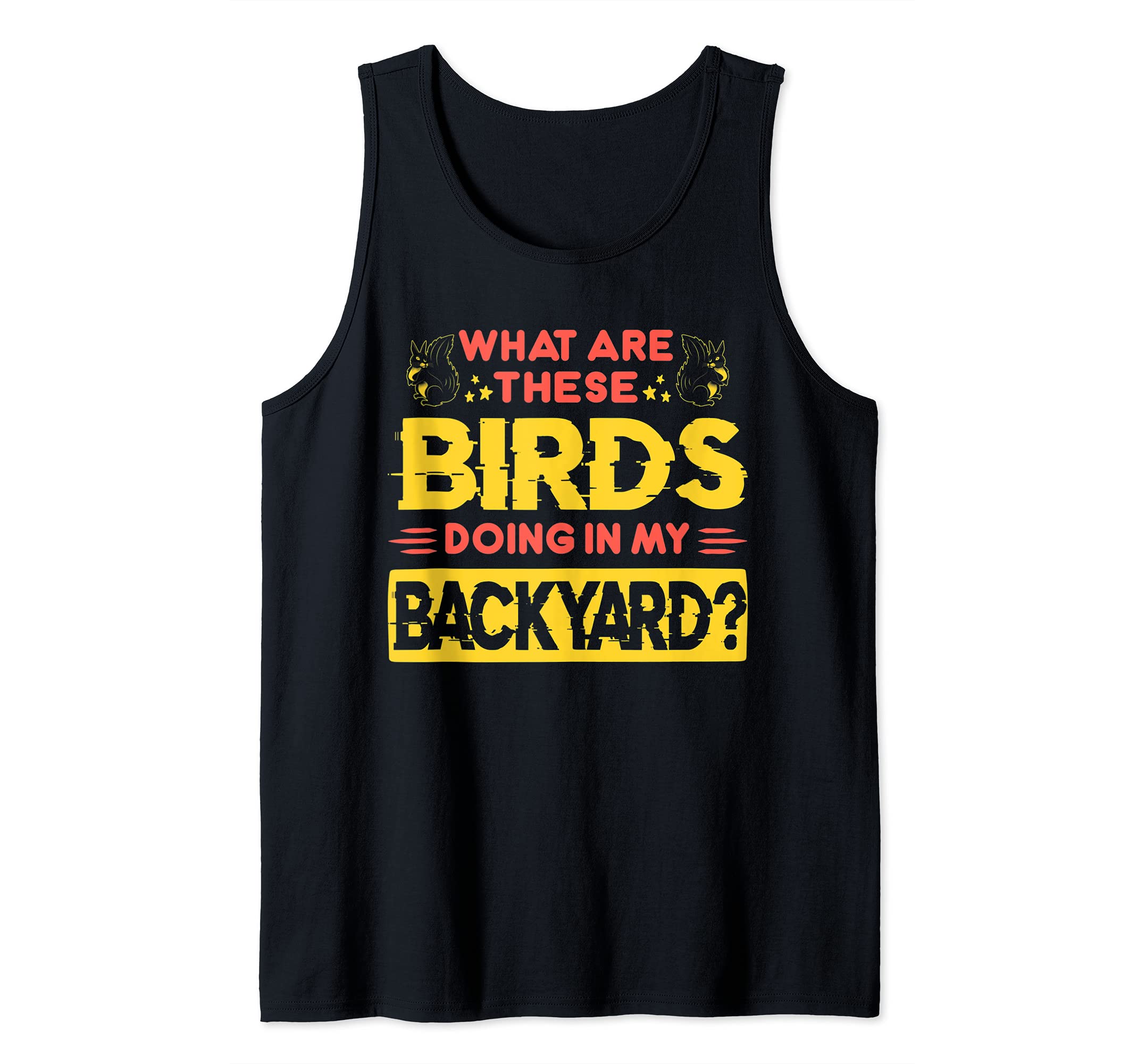 Birds in my Backyard Funny Squirrel Lover Outdoor Animal Tank Top
