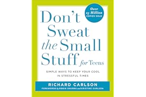 Don't Sweat the Small Stuff for Teens: Simple Ways to Keep Your Cool in Stressful Times (Don't Sweat Guides)