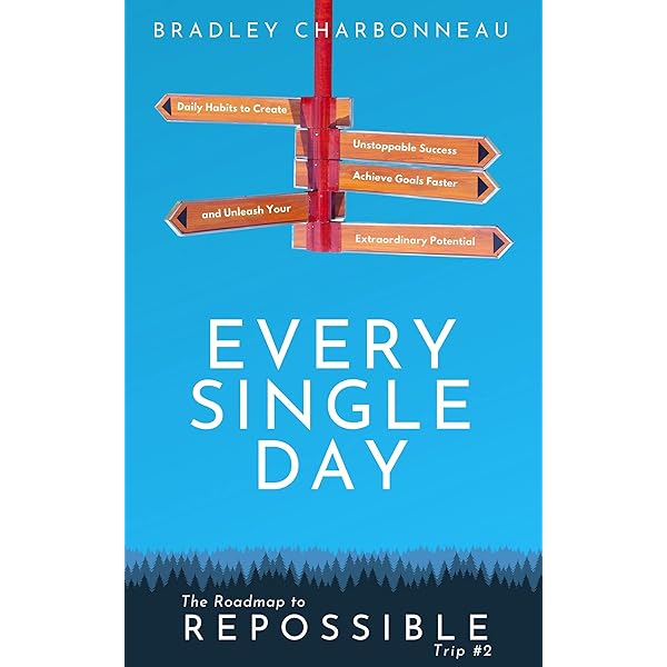 Every Single Day Daily Habits To Create Unstoppable Success Achieve Goals Faster And Unleash Your Extraordinary Potential Repossible Book 2 Kindle Edition By Charbonneau Bradley Muldoon John Religion Spirituality Kindle