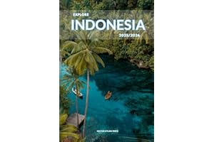 Explore Indonesia 2025/2026: The Insider’s Handbook to Must-See Destination, Rich History and Culture, Off-Beatean- Path Adve
