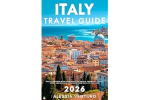 Italy Travel Guide 2026: Solve Confusion with Clear Advice on Hotels, Transport, Safety, Food, and Regional Highlights from Sicily to the Lakes