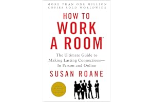 How to Work a Room: The Ultimate Guide to Making Lasting Connections—In Person and Online