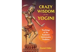 Crazy Wisdom of the Yogini: Teachings of the Kashmiri Mahamudra Tradition