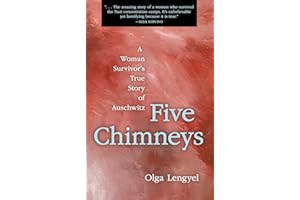 Five Chimneys: A Woman Survivor's True Story of Auschwitz