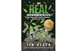 The Real Environmentalists: How Wayne Elliott & Other Capitalists Will Save the World