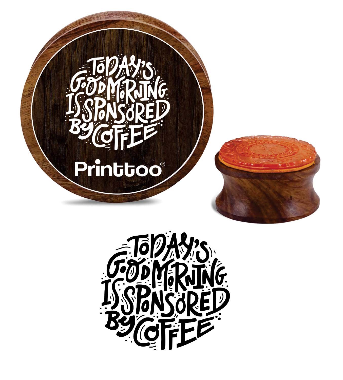 Printtoo Today's Good Morning is Sponsored by Coffee Text Round Wooden Rubber Stamp-4 Inch
