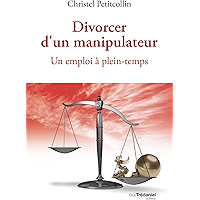 Divorcer d'un manipulateur: Un emploi à plein-temps (French Edition) book cover