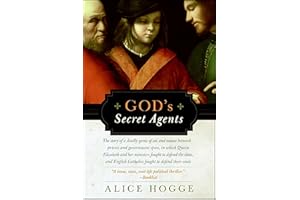 God's Secret Agents: The Story of a Deadly Game of Cat and Mouse between Priests and Government Spies, in which Queen Elizabe