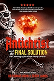 Antichrist and the Final Solution: The Chronology of the future Finally revealed