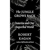 The Jungle Grows Back: America and Our Imperiled World